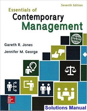 Essentials of Contemporary Management 7th Edition Jones Solutions Manual