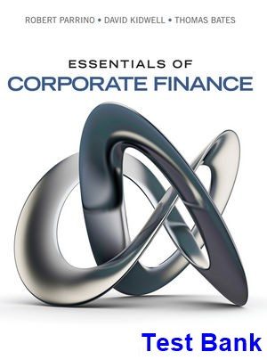 Essentials of Corporate Finance 1st Edition Parrino Test Bank