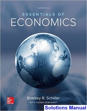 Essentials of Economics 10th Edition Schiller Solutions Manual