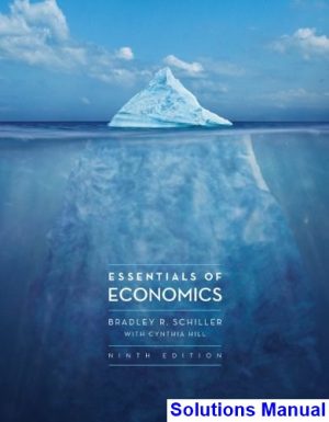 Essentials of Economics 9th Edition Schiller Solutions Manual
