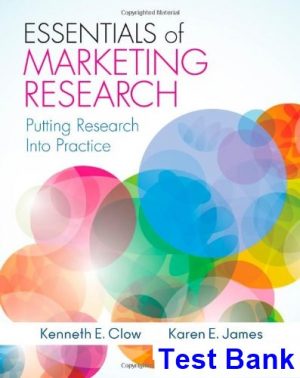 Essentials of Marketing Research Putting Research Into Practice 1st Edition Clow Test Bank
