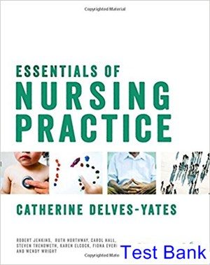 Essentials of Nursing Practice 1st Edition Delves Yates Test Bank