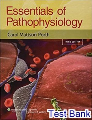 Essentials of Pathophysiology Concepts of Altered Health States 3rd edition Porth Test Bank