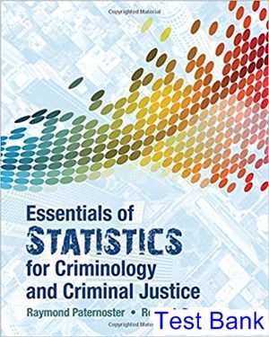 Essentials of Statistics for Criminology and Criminal Justice 1st Edition Paternoster Test Bank