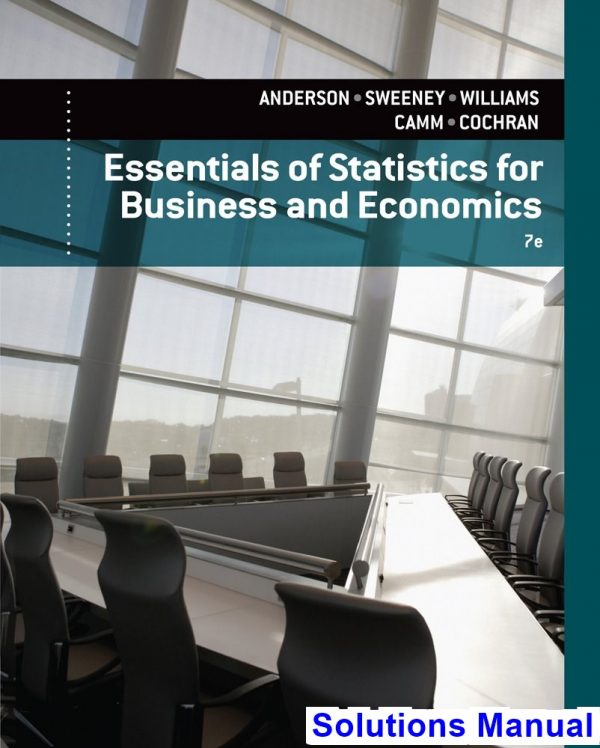 Essentials of Statistics for Business and Economics 7th Edition Anderson Solutions Manual