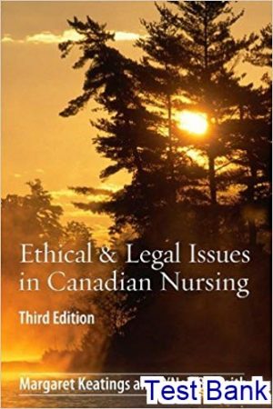 Ethical and Legal Issues in Canadian Nursing 3rd Edition Keatings Test Bank