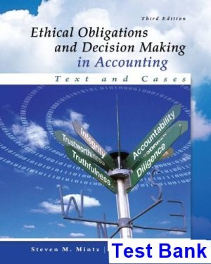 Ethical Obligations and Decision Making in Accounting Text and Cases 3rd Edition Mintz Test Bank