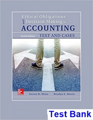 Ethical Obligations and Decision Making in Accounting Text and Cases 4th Edition Mintz Test Bank