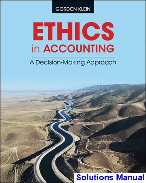 Ethics in Accounting A Decision-Making Approach 1st Edition Klein Solutions Manual