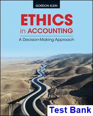 Ethics in Accounting A Decision-Making Approach 1st Edition Klein Test Bank
