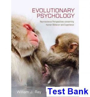 Evolutionary Psychology Neuroscience Perspectives concerning Human Behavior and Experience 1st Edition Ray Test Bank