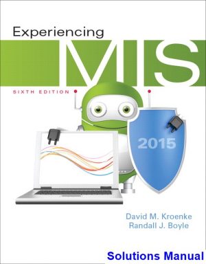 Experiencing MIS 6th Edition Kroenke Solutions Manual