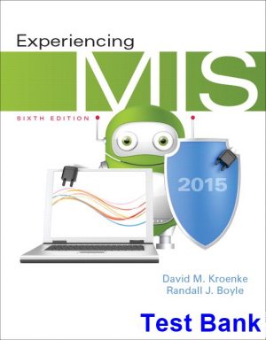 Experiencing MIS 6th Edition Kroenke Test Bank