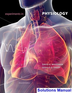 Experiments in Physiology 11th Edition Woodman Solutions Manual