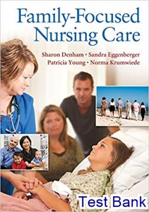 Family Focused Nursing Care 1st Edition Denham Test Bank