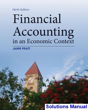Financial Accounting in an Economic Context 9th Edition Pratt Solutions Manual