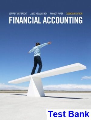Financial Accounting First Canadian Edition Canadian 1st Edition Waybright Test Bank