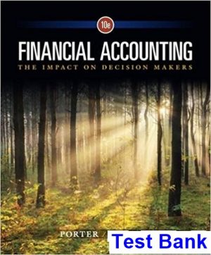 Financial Accounting The Impact on Decision Makers 10th Edition Porter Test Bank