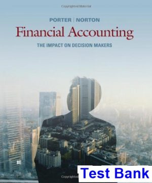 Financial Accounting The Impact on Decision Makers 8th Edition Porter Test Bank