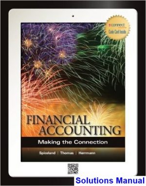Financial Accounting Making the Connection 1st Edition Spiceland Solutions Manual