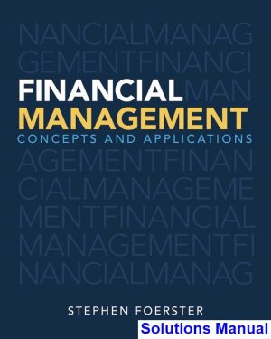 Financial Management Concepts and Applications 1st Edition Stephen Foerster Solutions Manual