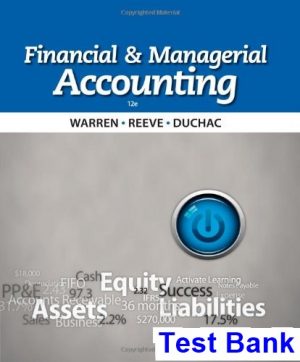 Financial and Managerial Accounting 12th Edition Warren Test Bank