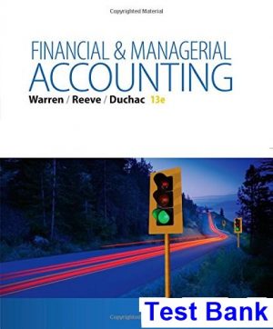 Financial and Managerial Accounting 13th Edition Warren Test Bank