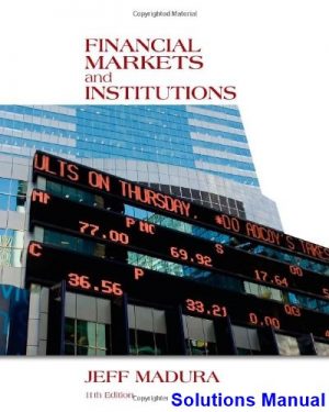 Financial Markets and Institutions 11th Edition Jeff Madura Solutions Manual