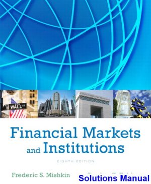 Financial Markets and Institutions 8th Edition Mishkin Solutions Manual