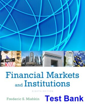 Financial Markets and Institutions 8th Edition Mishkin Test Bank