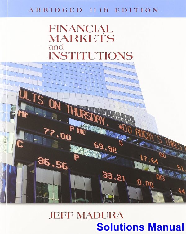 Financial Markets and Institutions Abridged Edition 11th Edition Jeff Madura Solutions Manual