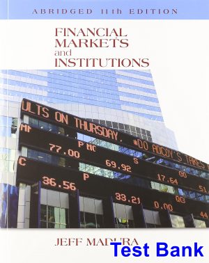 Financial Markets and Institutions Abridged Edition 11th Edition Jeff Madura Test Bank