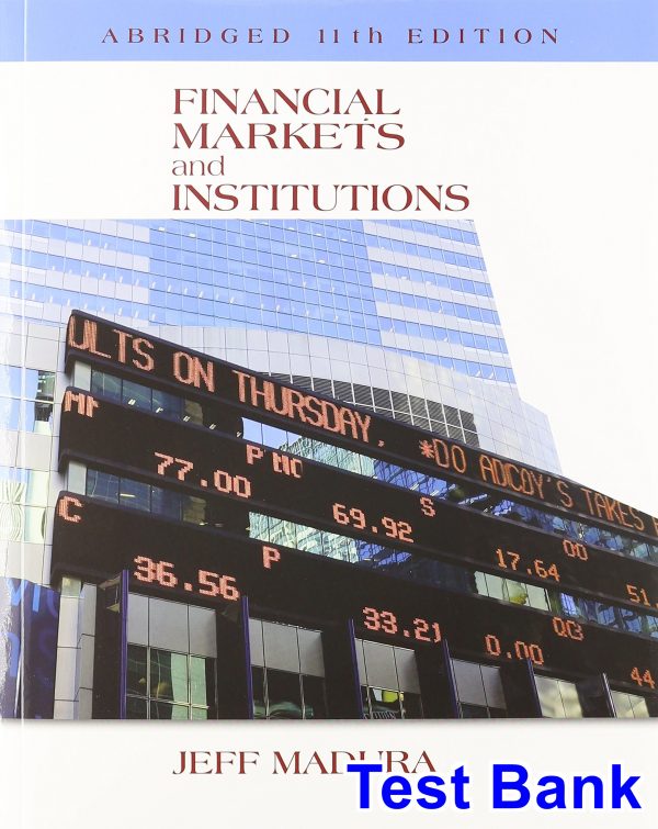Financial Markets and Institutions Abridged Edition 11th Edition Jeff Madura Test Bank