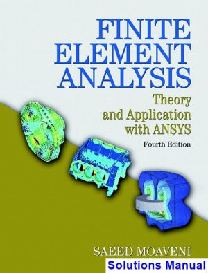 Finite Element Analysis Theory and Application with ANSYS 4th Edition Moaveni Solutions Manual