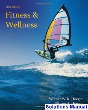 Fitness and Wellness 11th Edition Hoeger Solutions Manual