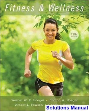 Fitness and Wellness 12th Edition Hoeger Solutions Manual