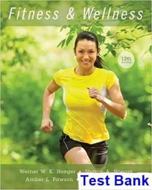 Fitness and Wellness 12th Edition Hoeger Test Bank