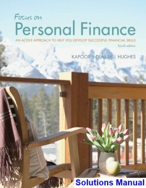Focus on Personal Finance An Active Approach to Help You Develop Successful Financial Skills 4th Edition Kapoor Solutions Manual