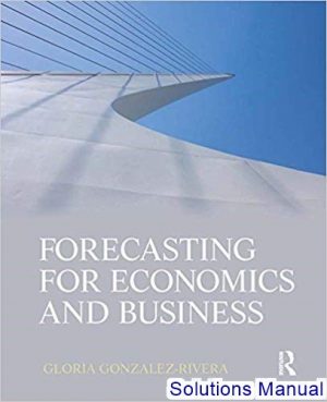 Forecasting For Economics And Business 1st Edition Gloria Gonzalez-Rivera Solutions Manual
