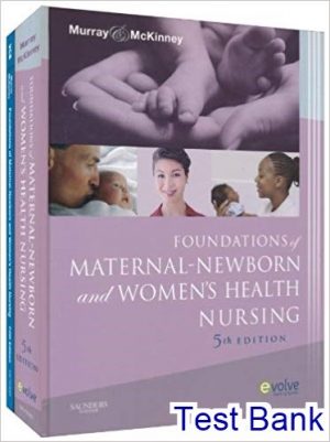 Foundations of Maternal Newborn and Womens Health Nursing 5th Edition Murray Test Bank