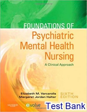Foundations of Psychiatric Mental Health Nursing A Clinical Approach 6th Edition Varcarolis Test Bank