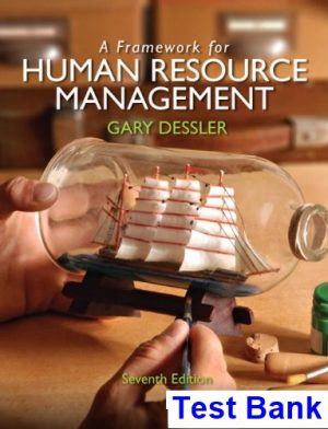 Framework for Human Resource Management 7th Edition Gary Dessler Test Bank