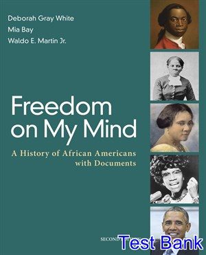 Freedom on My Mind A History of African Americans with Documents 2nd Edition White Test Bank