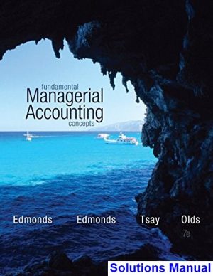 Fundamental Managerial Accounting Concepts 7th Edition Edmonds Solutions Manual