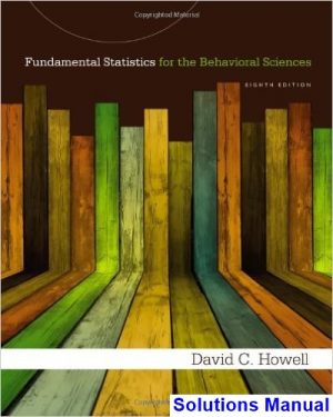 Fundamental Statistics for the Behavioral Sciences 8th Edition Howell Solutions Manual
