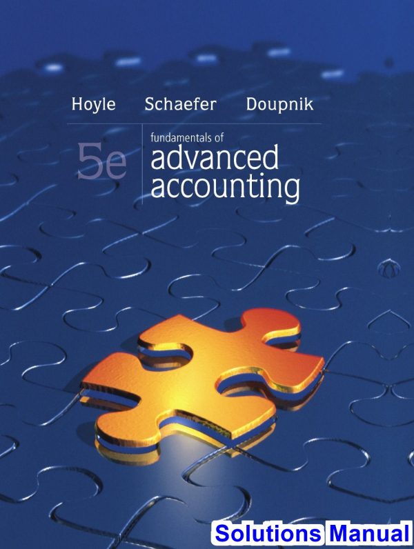 Fundamentals of Advanced Accounting 5th Edition Hoyle Solutions Manual