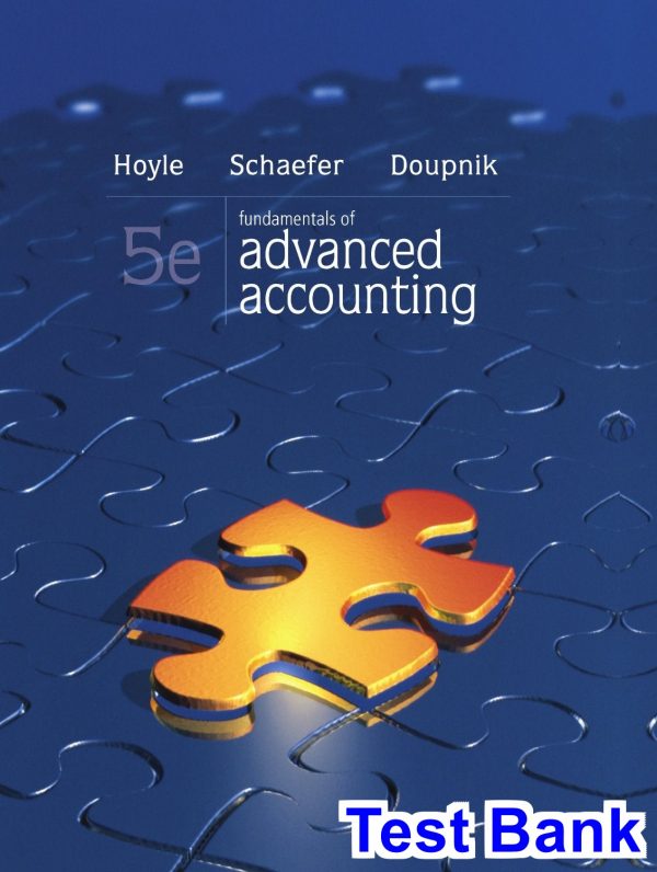 Fundamentals of Advanced Accounting 5th Edition Hoyle Test Bank