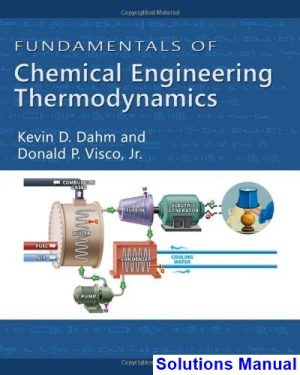 Fundamentals of Chemical Engineering Thermodynamics 1st Edition Dahm Solutions Manual