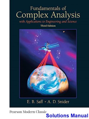 Fundamentals of Complex Analysis with Applications to Engineering and Science 3rd Edition Saff Solutions Manual