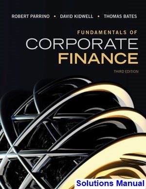 Fundamentals of Corporate Finance 3rd Edition Parrino Solutions Manual
